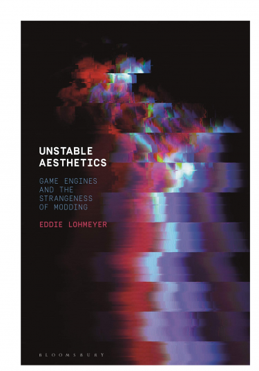 Książka Unstable Aesthetics : Game Engines and the Strangeness of Modding