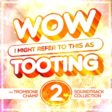 Wow I Might Refer to This as Tooting: The Trombone Champ Soundtrack Collection, Vol. 2 (Original Game Soundtrack)